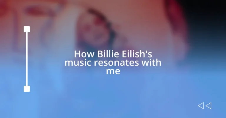 How Billie Eilish’s music resonates with me