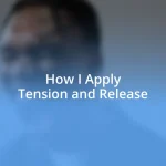 How I Apply Tension and Release