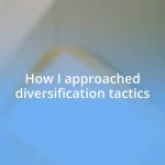 How I approached diversification tactics
