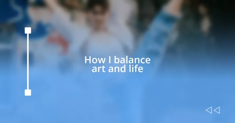 How I balance art and life