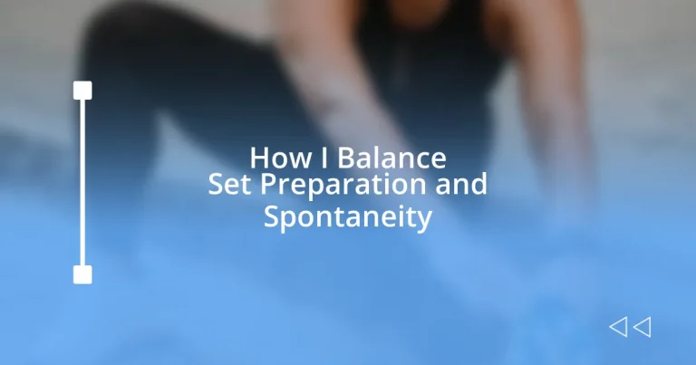 How I Balance Set Preparation and Spontaneity