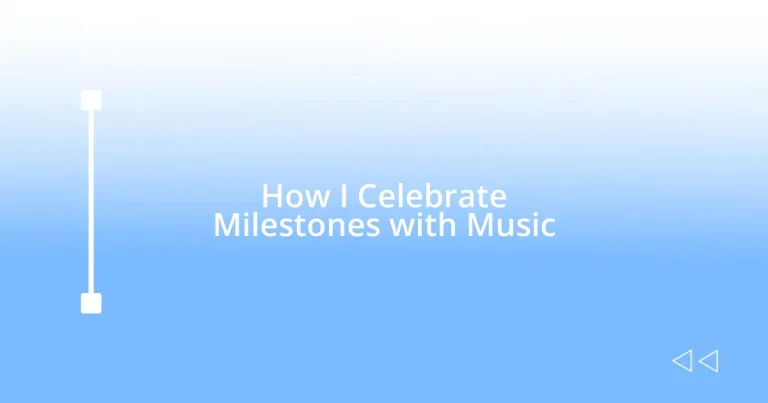 How I Celebrate Milestones with Music