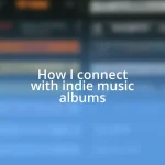 How I connect with indie music albums