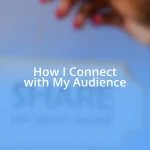 How I Connect with My Audience