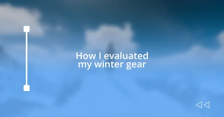 How I evaluated my winter gear