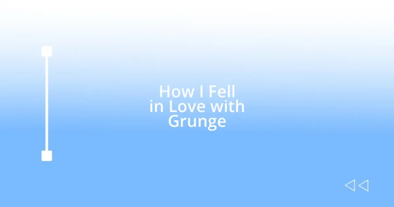 How I Fell in Love with Grunge