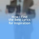 How I Find the Best Lyrics for Inspiration