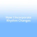 How I Incorporate Rhythm Changes