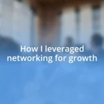 How I leveraged networking for growth