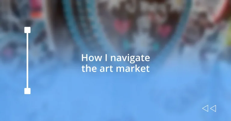 How I navigate the art market