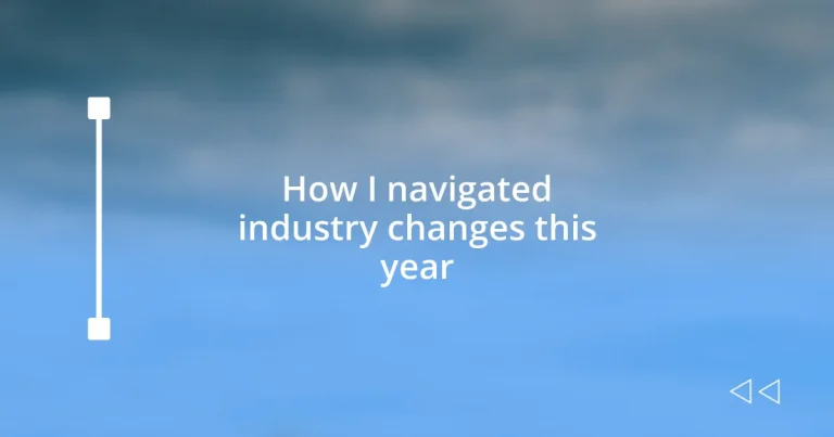 How I navigated industry changes this year