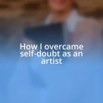 How I overcame self-doubt as an artist