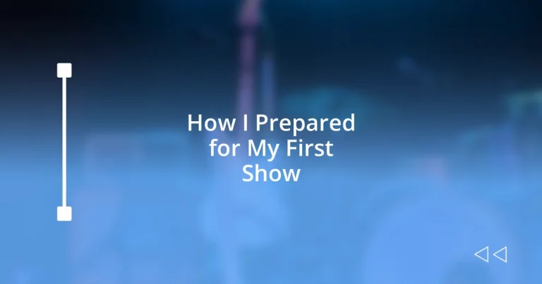 How I Prepared for My First Show