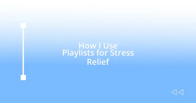 How I Use Playlists for Stress Relief