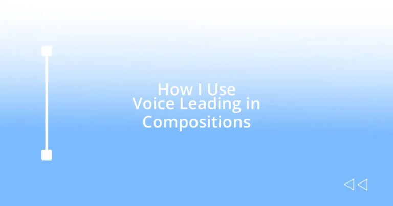 How I Use Voice Leading in Compositions