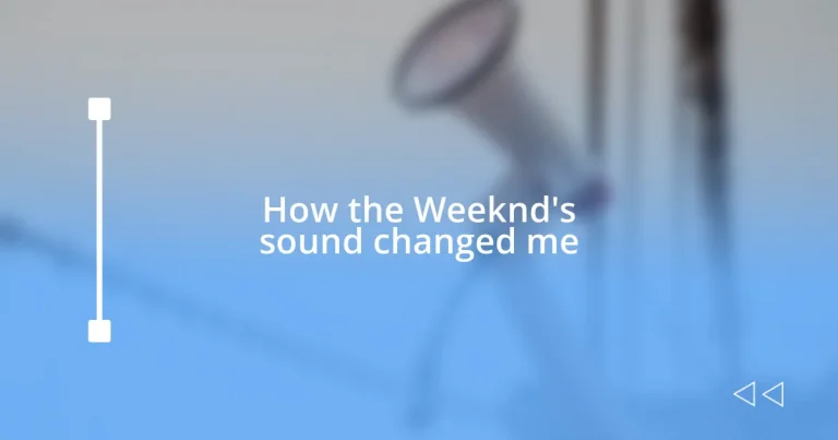How the Weeknd’s sound changed me
