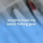 Insights from my latest fishing gear