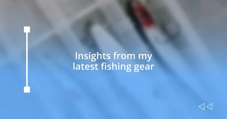 Insights from my latest fishing gear
