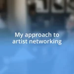 My approach to artist networking