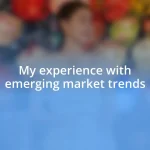 My experience with emerging market trends