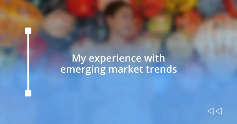 My experience with emerging market trends