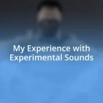 My Experience with Experimental Sounds