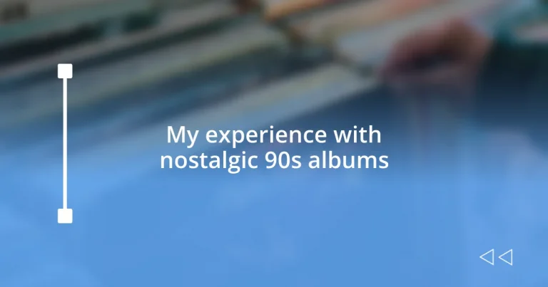 My experience with nostalgic 90s albums