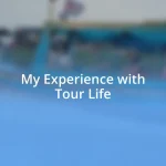 My Experience with Tour Life
