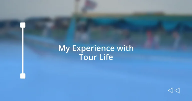 My Experience with Tour Life
