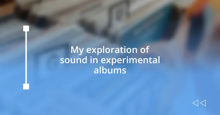 My exploration of sound in experimental albums
