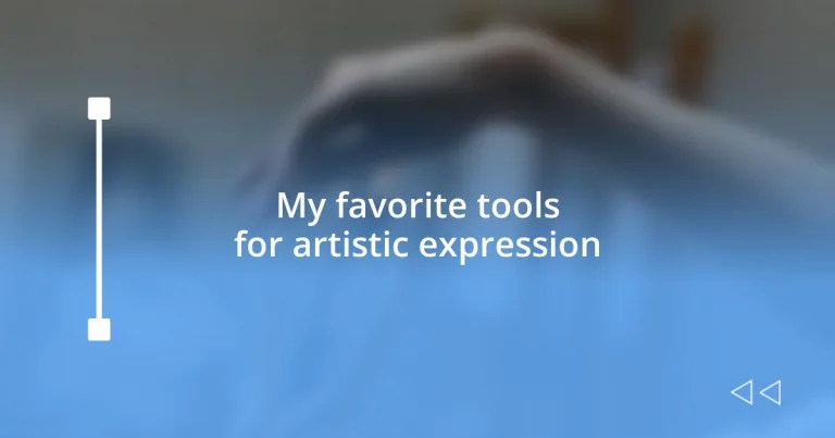 My favorite tools for artistic expression
