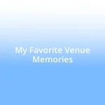 My Favorite Venue Memories