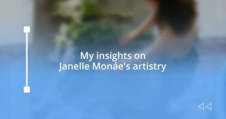My insights on Janelle Monáe’s artistry
