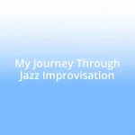 My Journey Through Jazz Improvisation