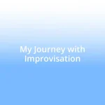 My Journey with Improvisation