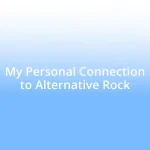 My Personal Connection to Alternative Rock