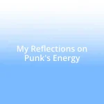My Reflections on Punk’s Energy