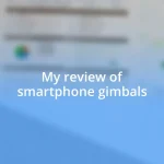 My review of smartphone gimbals
