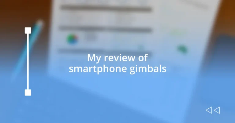 My review of smartphone gimbals