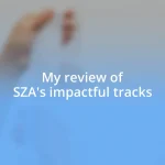 My review of SZA’s impactful tracks