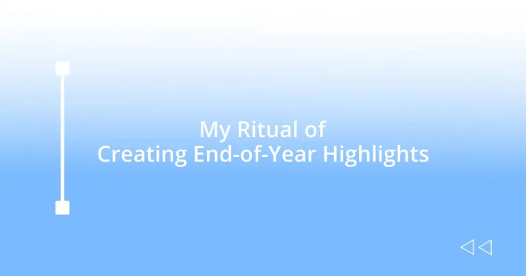 My Ritual of Creating End-of-Year Highlights