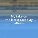 My take on the latest Coldplay album