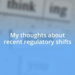 My thoughts about recent regulatory shifts