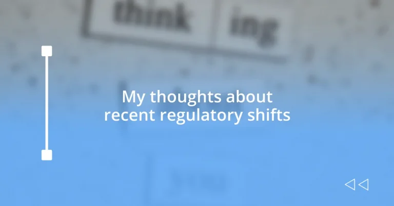 My thoughts about recent regulatory shifts