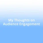 My Thoughts on Audience Engagement