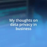 My thoughts on data privacy in business