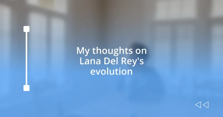 My thoughts on Lana Del Rey’s evolution