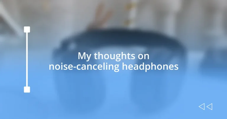 My thoughts on noise-canceling headphones
