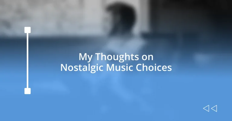 My Thoughts on Nostalgic Music Choices