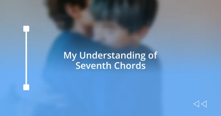 My Understanding of Seventh Chords